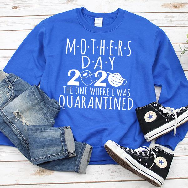 Mothers Day 2020 The One Where I Was Quarantined - Long Sleeve Heavy Crewneck Sweatshirt