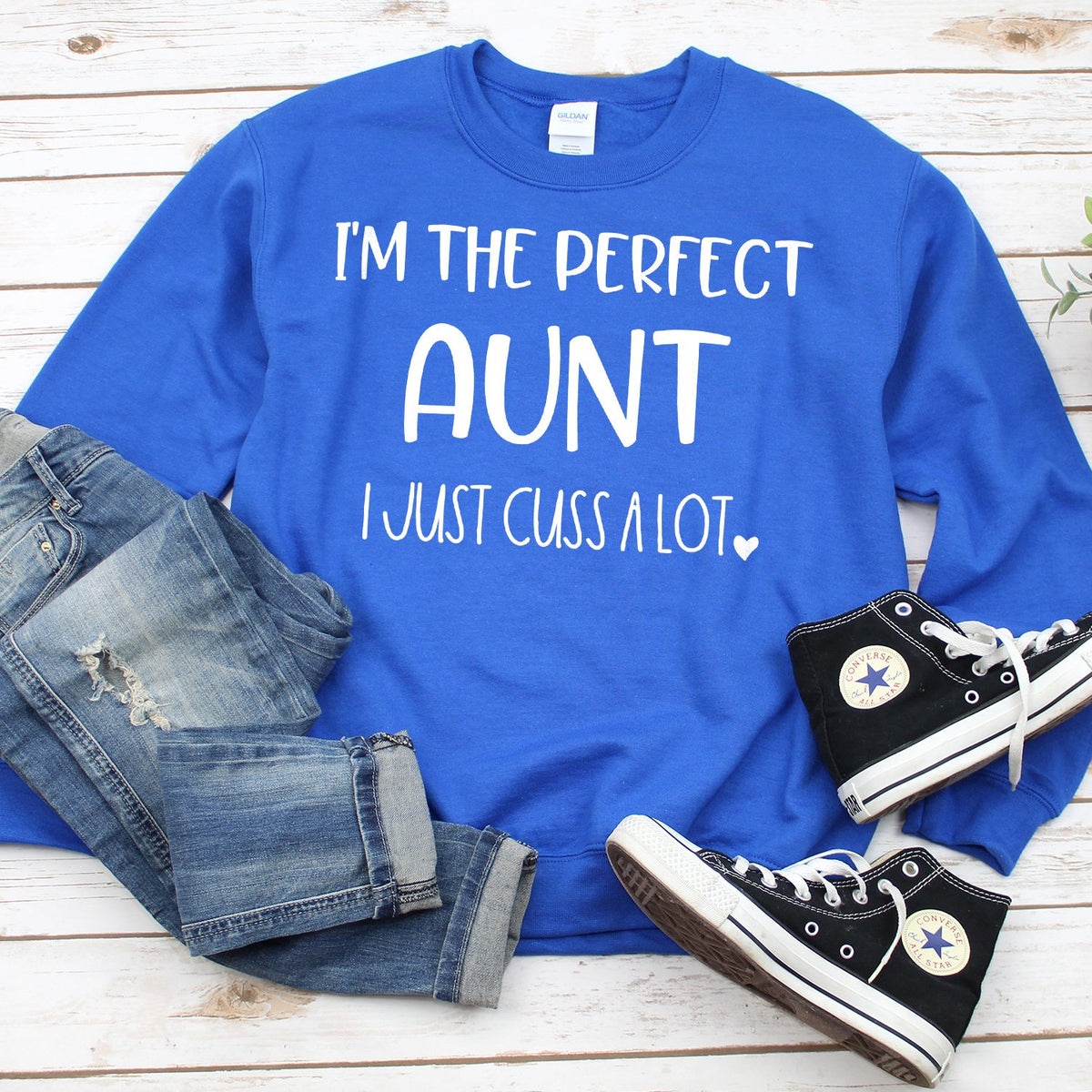 I&#39;m The Perfect Aunt I Just Cuss A Lot - Long Sleeve Heavy Crewneck Sweatshirt