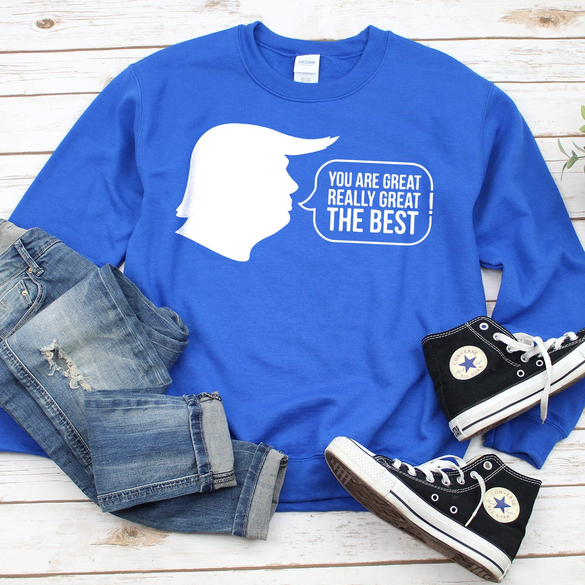 Trump You Are Great Really Great The Best - Long Sleeve Heavy Crewneck Sweatshirt