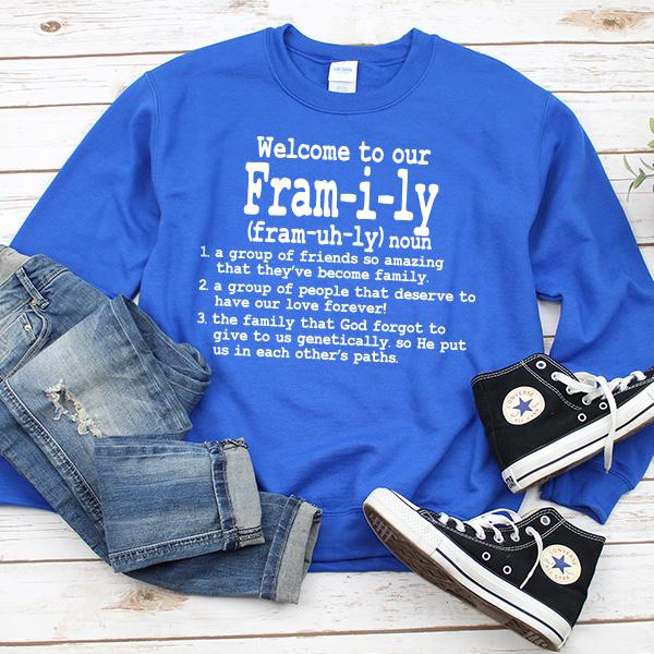 Welcome To Our Fram-i-ly (fram-uh-ly) noun - Long Sleeve Heavy Crewneck Sweatshirt