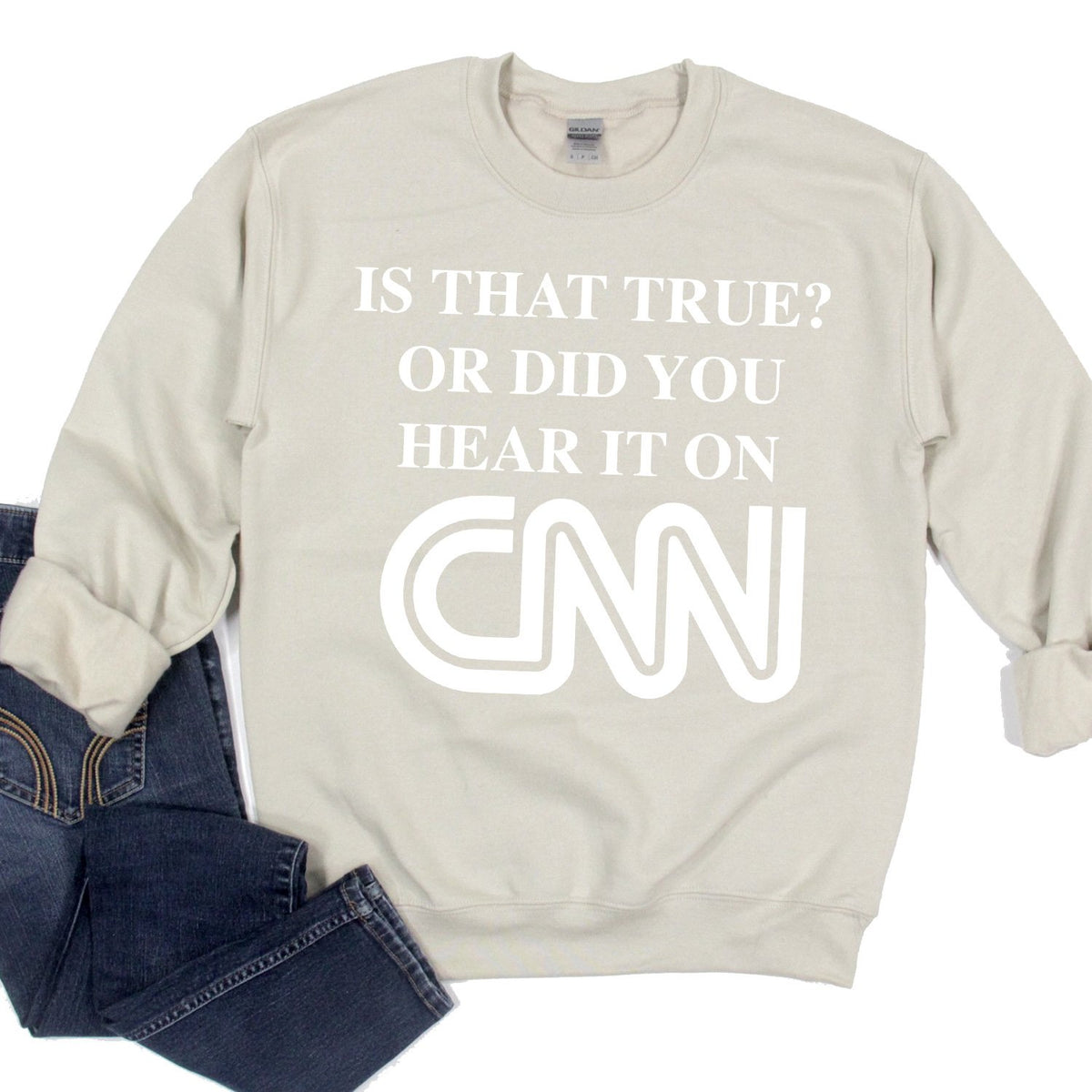 Is That True? Or Did You Hear It On CNN - Long Sleeve Heavy Crewneck Sweatshirt