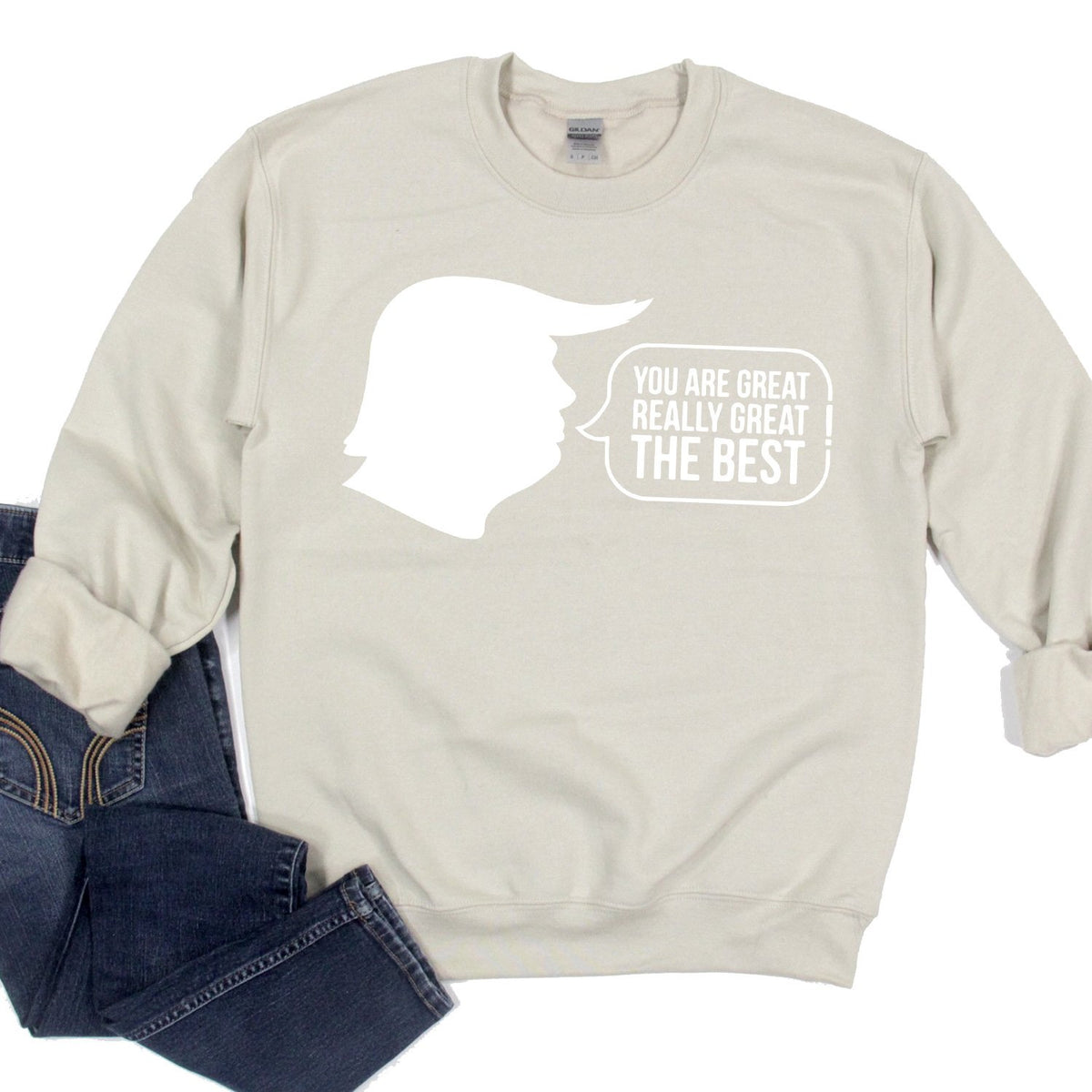 Trump You Are Great Really Great The Best - Long Sleeve Heavy Crewneck Sweatshirt