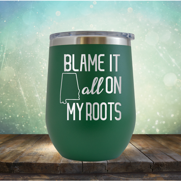 Blame it All on my Alabama Roots - Stemless Wine Cup
