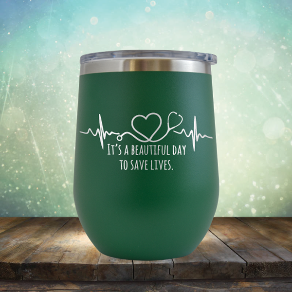It&#39;s A Beautiful Day to Save Lives - Stemless Wine Cup