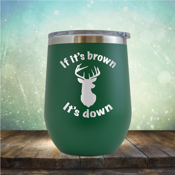 If It’s Brown It&#39;s Down - Stemless Wine Cup