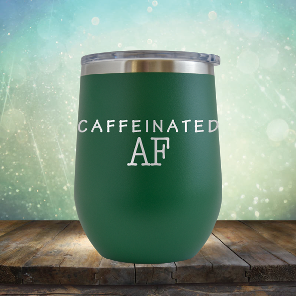 Caffeinated AF - Stemless Wine Cup