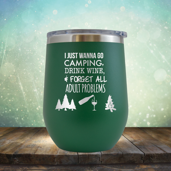 I Just Wanna Go Camping &amp; Forget All Adult Problems - Stemless Wine Cup