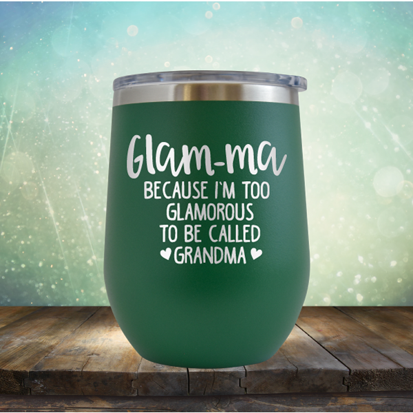 Glam-ma Because I Am Too Glamorous to be Called Grandma - Stemless Wine Cup