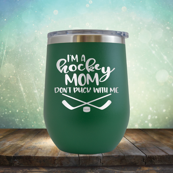 I&#39;m a Hockey Mom. Don&#39;t Puck with Me - Stemless Wine Cup