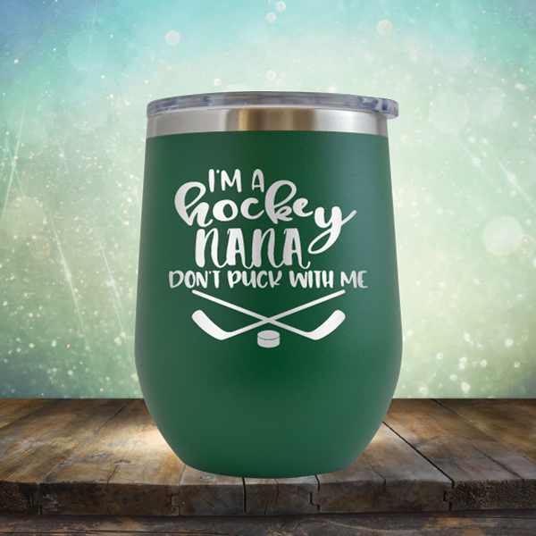 I&#39;m A Hockey Nana Don&#39;t Puck with Me - Stemless Wine Cup