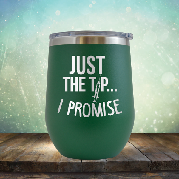 Just the Tip I Promise - Stemless Wine Cup