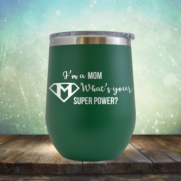 I&#39;m a Mom What&#39;s Your Super Power? - Stemless Wine Cup