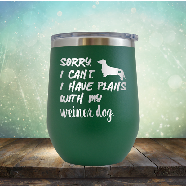 Sorry I Can&#39;t. I have Plans with my Weiner Dog - Stemless Wine Cup