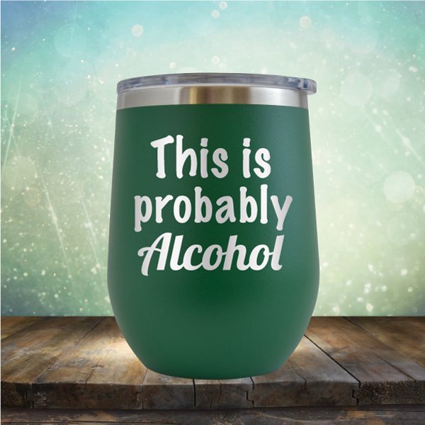 This is Probably Alcohol - Stemless Wine Cup