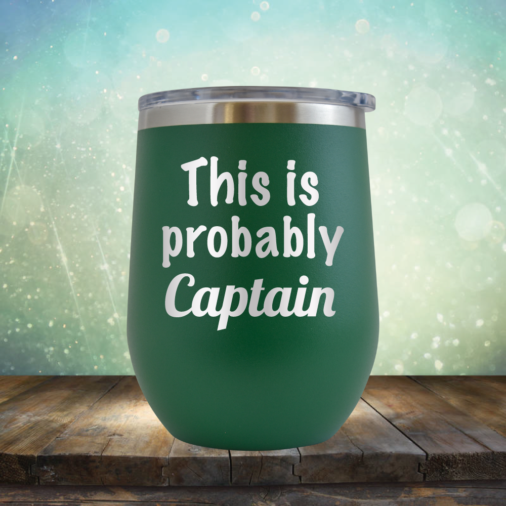 This is Probably Captain - Stemless Wine Cup