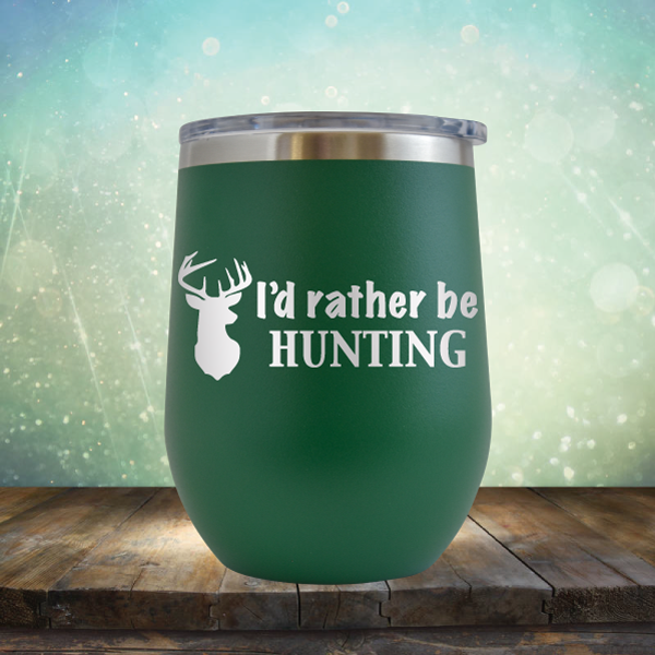 I&#39;d Rather be Hunting - Stemless Wine Cup