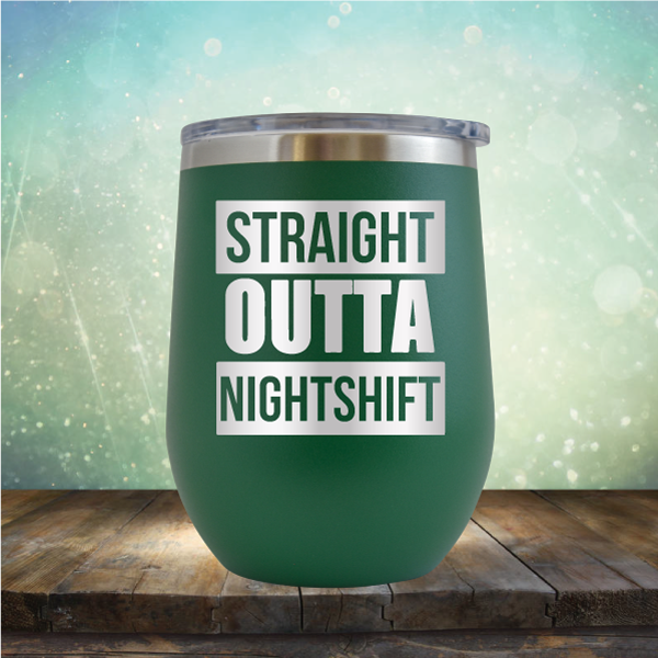 Straight Outta Night Shift - Stemless Wine Cup