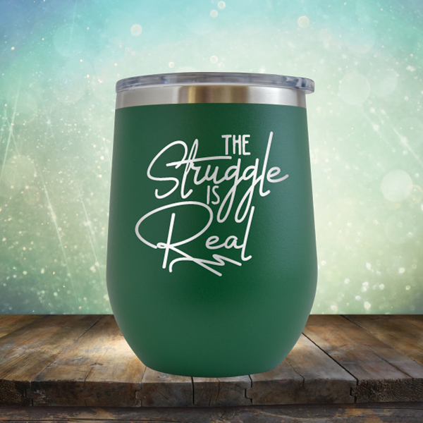 The Struggle is Real - Stemless Wine Cup