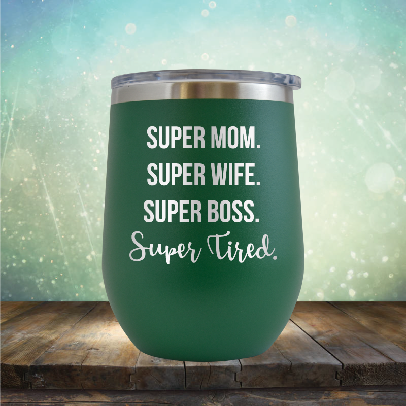 Super Mom, Super Wife, Super Boss, Super Tired - Stemless Wine Cup