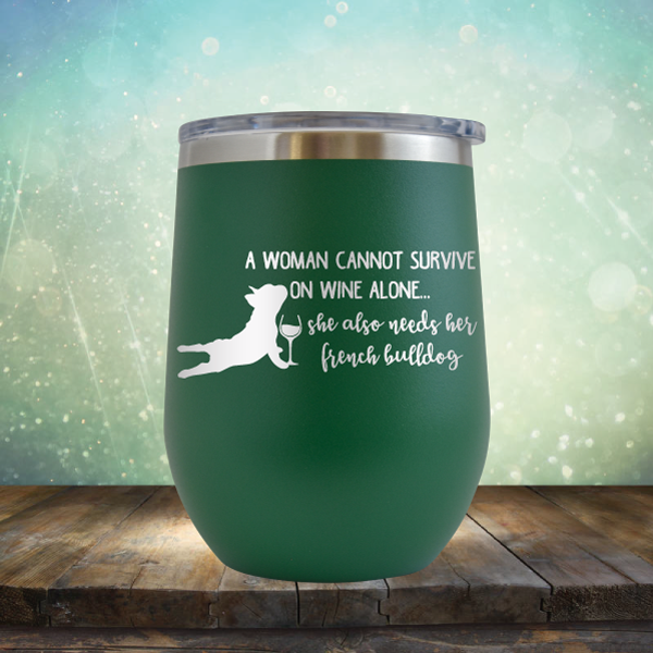 A Woman Cannot Survive on Wine Alone. She also needs her French Bulldog - Stemless Wine Cup