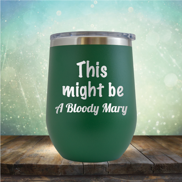 This Might Be A Bloody Mary - Stemless Wine Cup