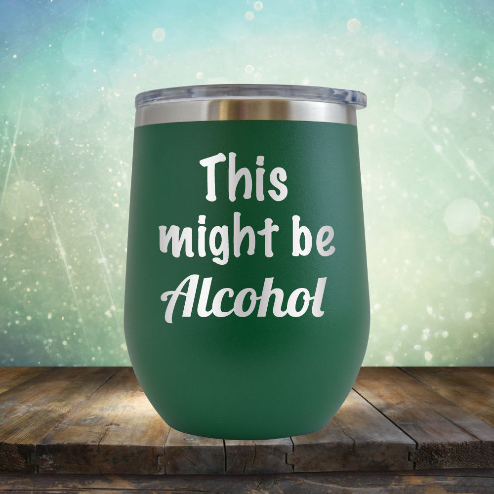This Might Be Alcohol - Stemless Wine Cup