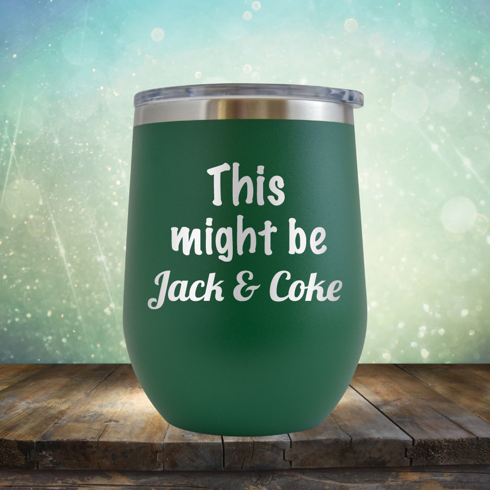 This Might Be Jack &amp; Coke - Stemless Wine Cup