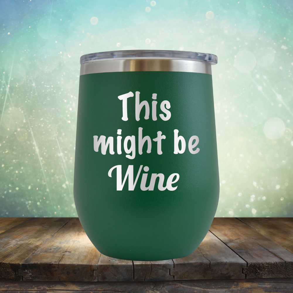 This Might Be Wine - Stemless Wine Cup