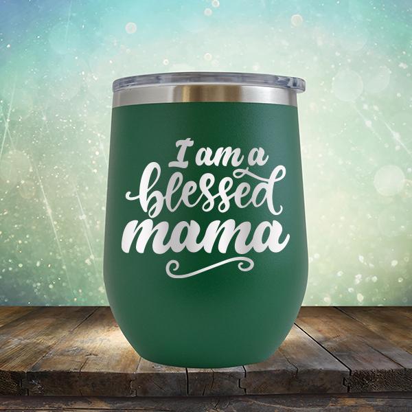 I Am A Blessed Mama - Stemless Wine Cup