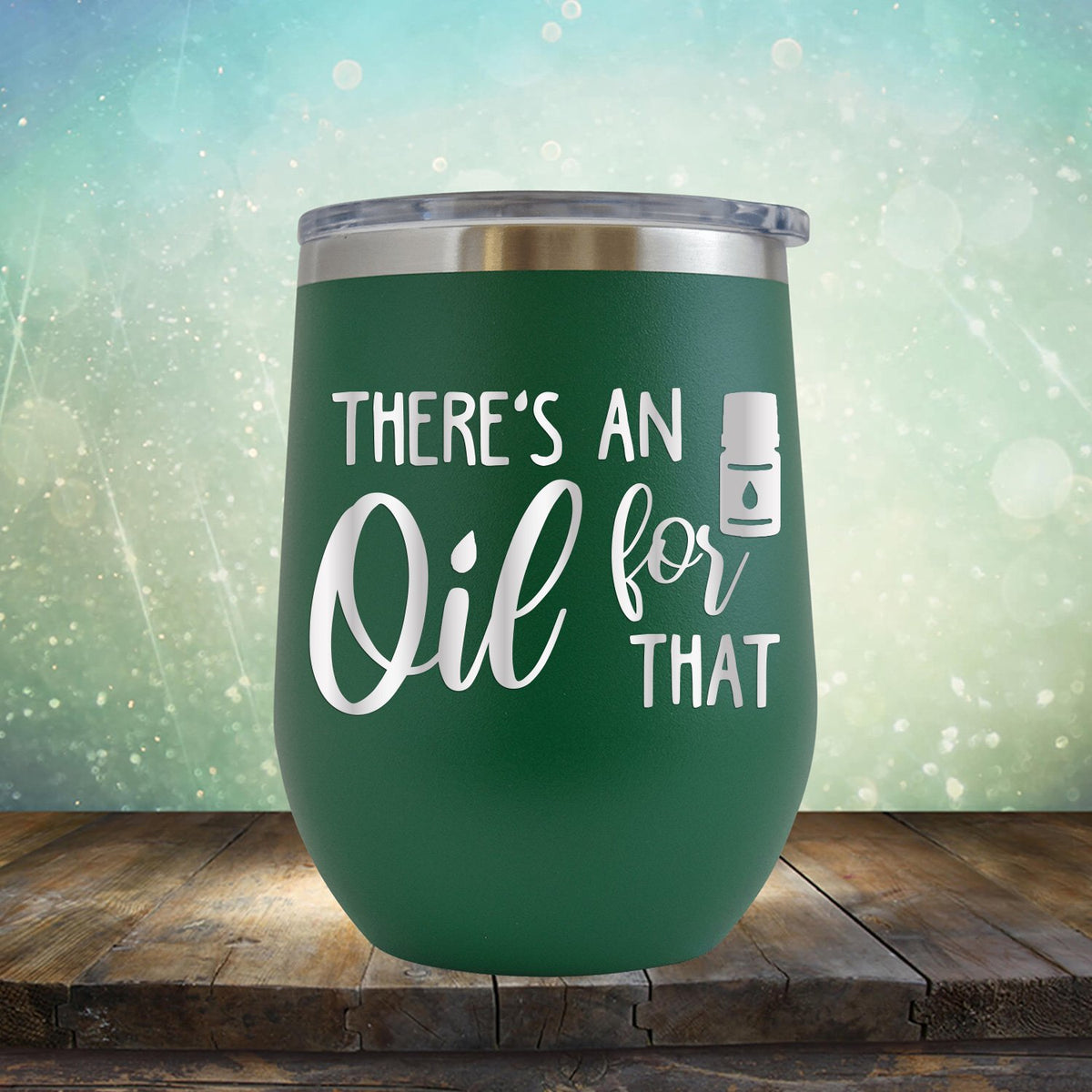 There&#39;s An Oil For That - Stemless Wine Cup
