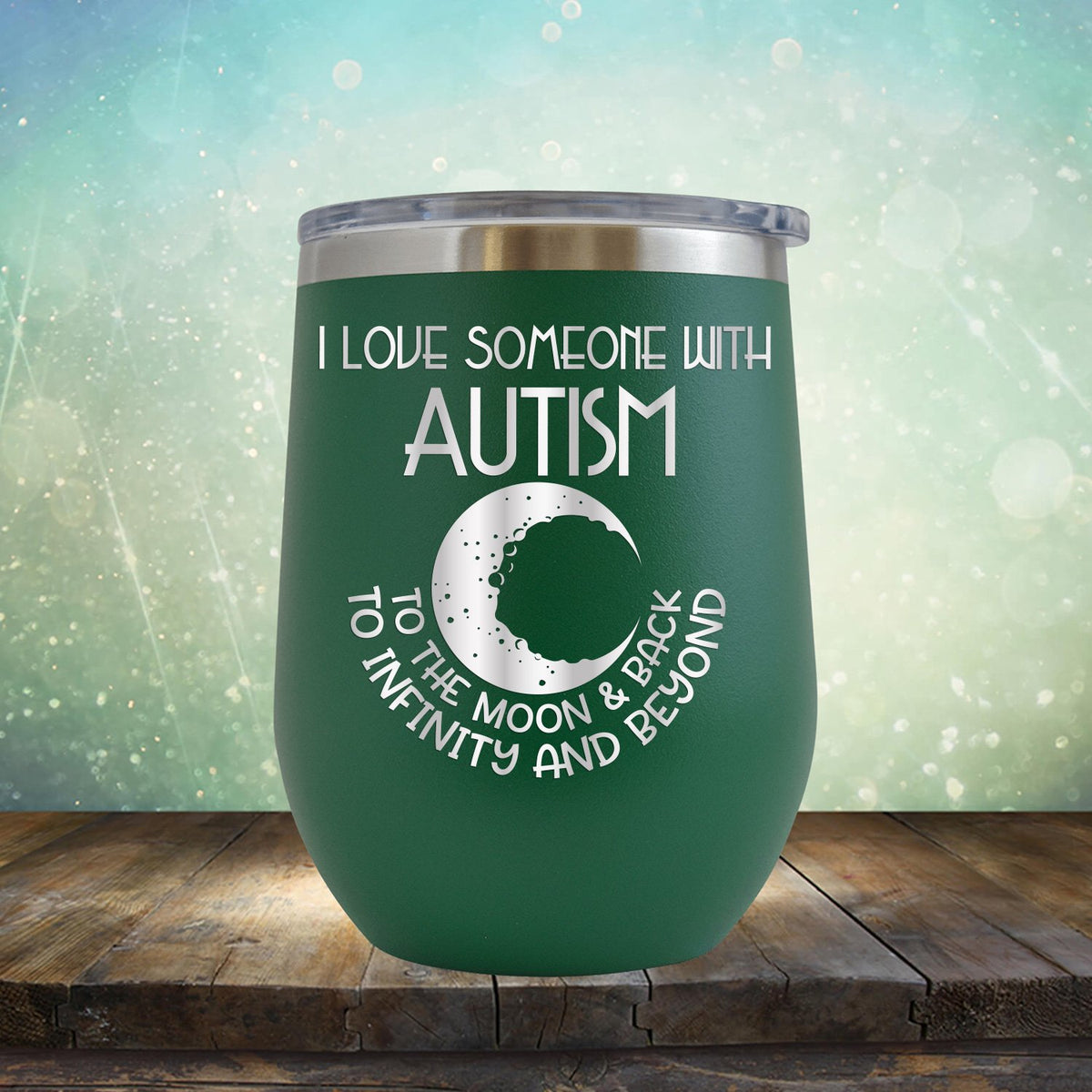 I Love Someone with the Autism to the Moon &amp; Back - Wine Tumbler