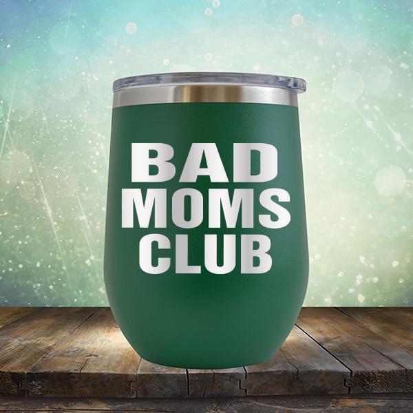 Bad Moms Club - Stemless Wine Cup