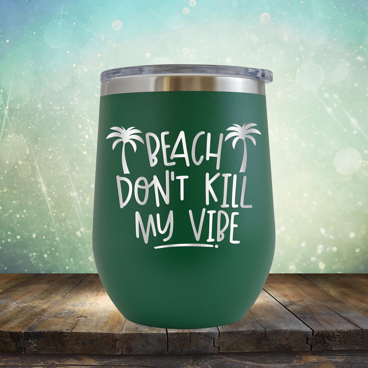 Beach Don&#39;t Kill My Vibe - Stemless Wine Cup