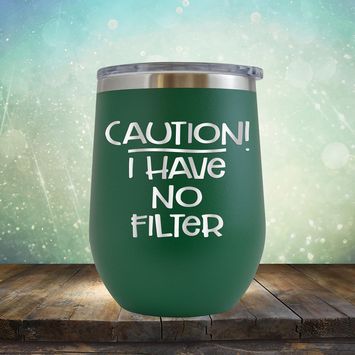 Caution I Have No Filter - Stemless Wine Cup