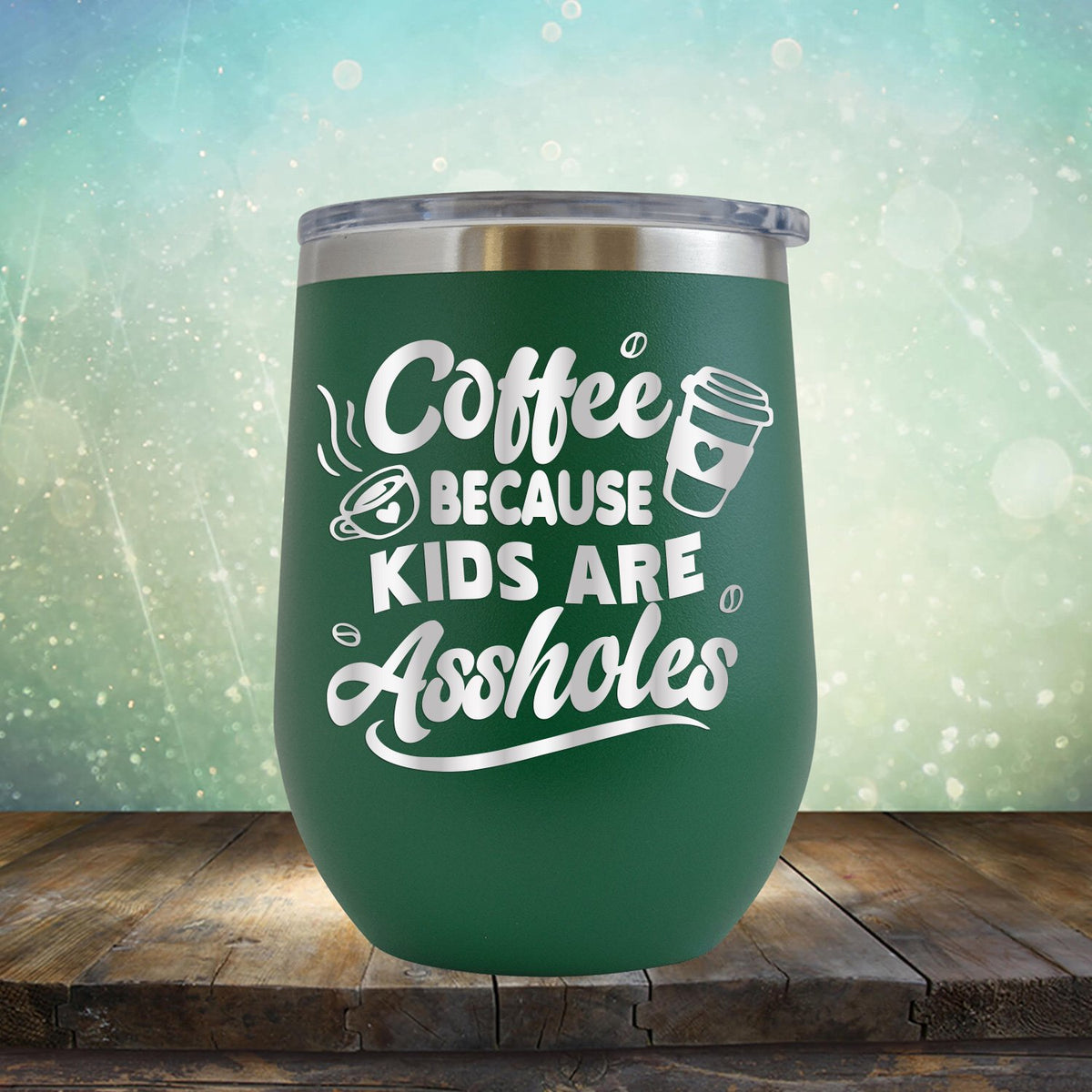 Coffee Because Kids are Assholes - Stemless Wine Cup