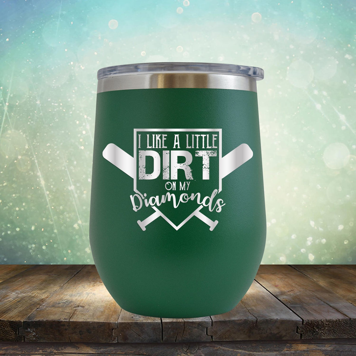 I Like A Little Dirt On My Diamonds - Wine Tumbler