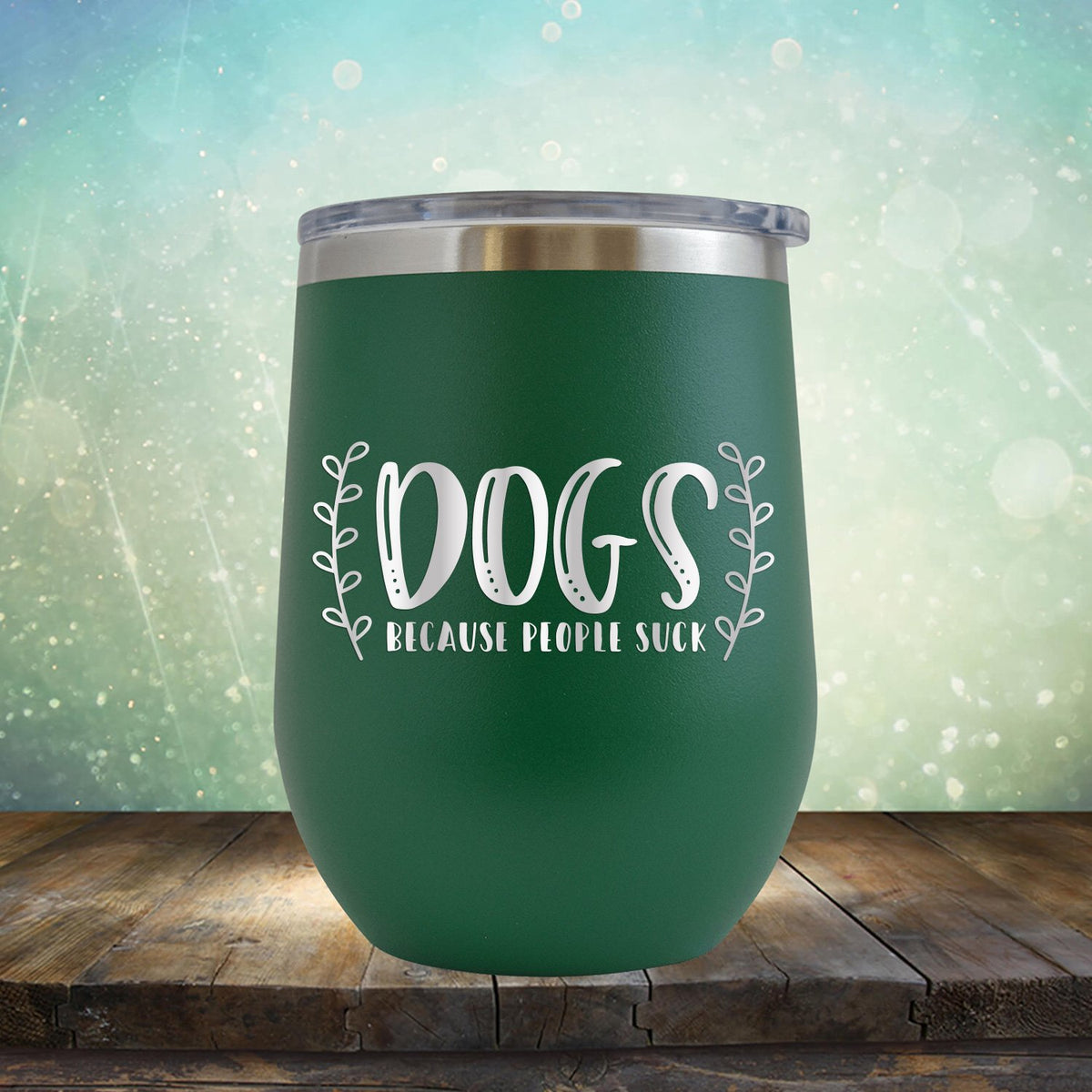 DOGS Because People Suck - Stemless Wine Cup