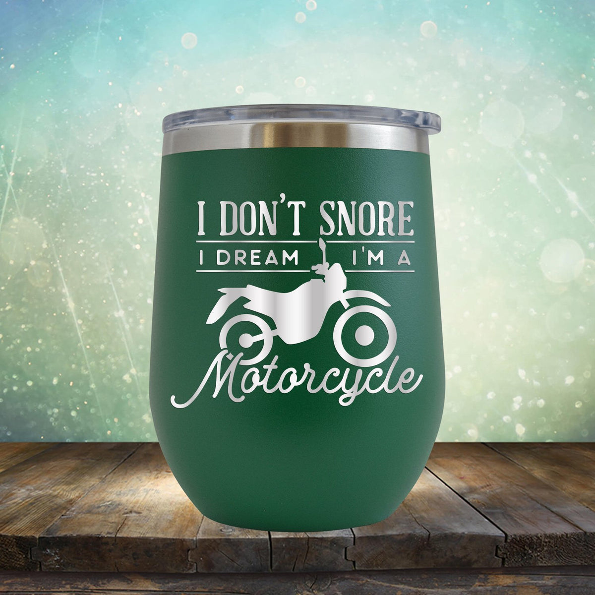 I Don&#39;t Snore I&#39;m Dream I&#39;m A Motorcycle - Stemless Wine Cup