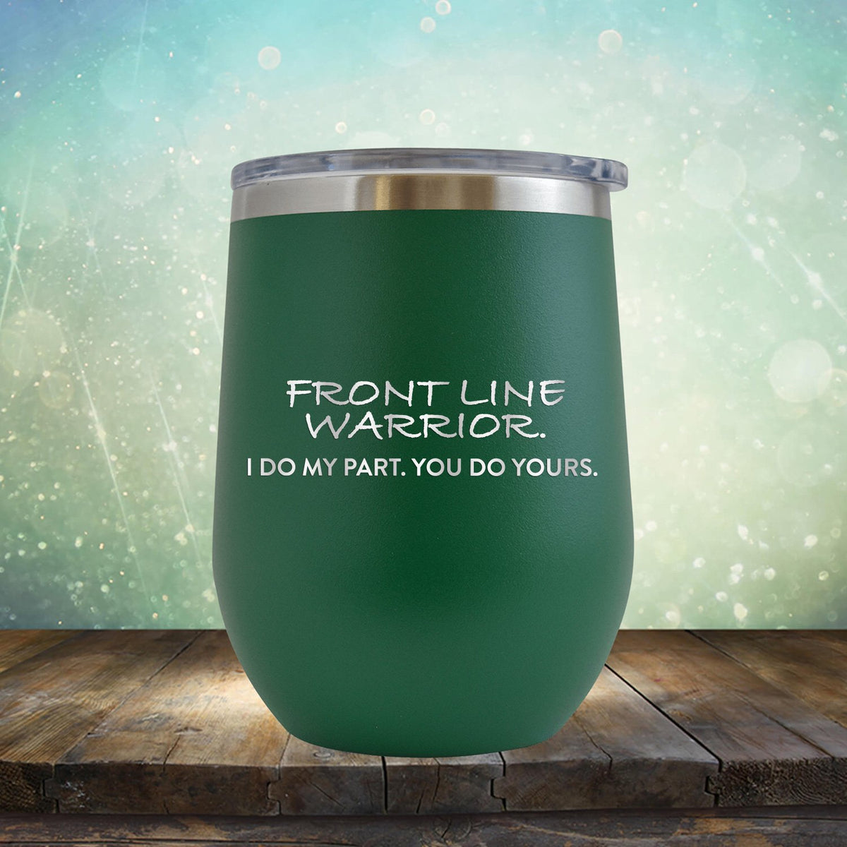 Frontline Warrior I Do My Part You Do Yours - Stemless Wine Cup