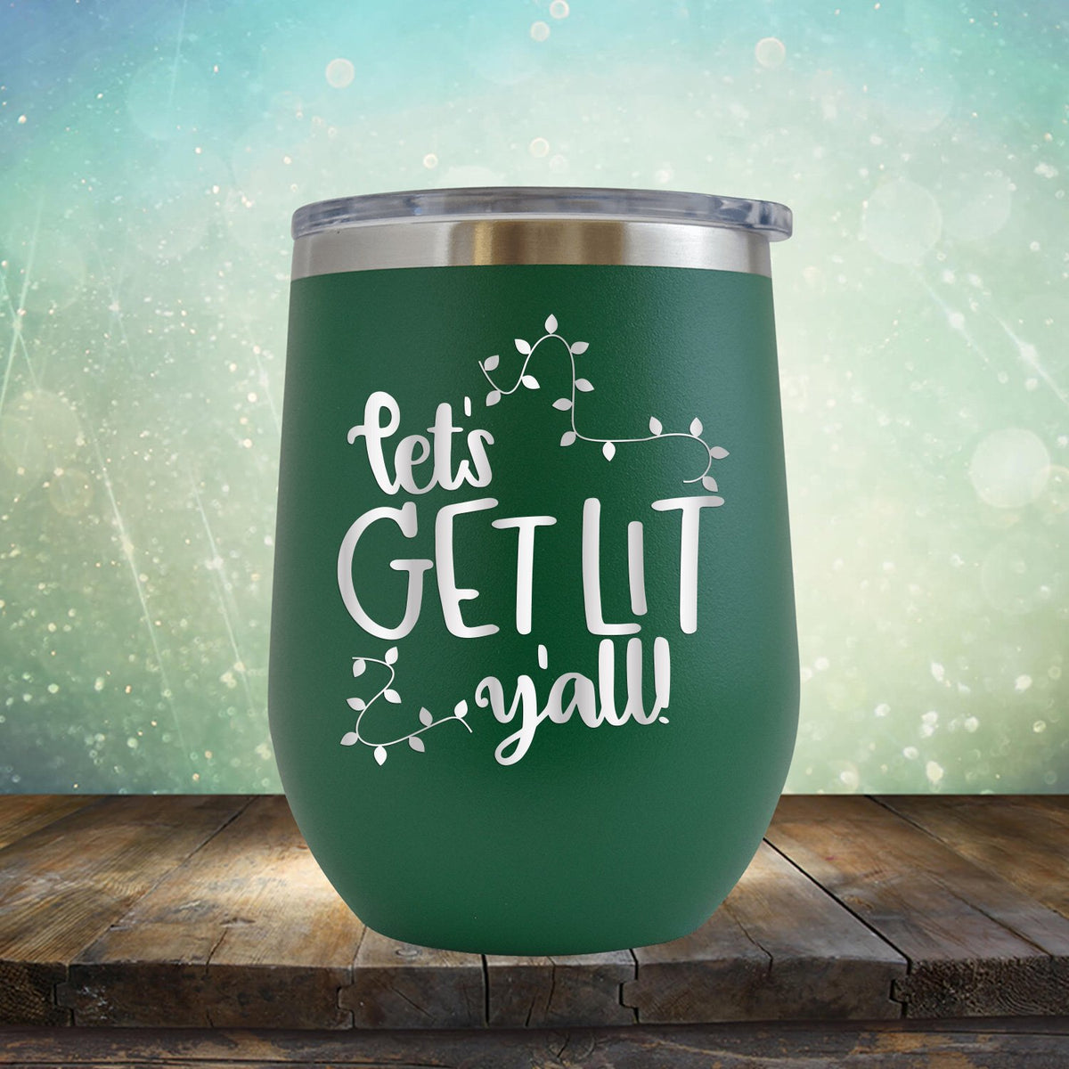 Let&#39;s Get Lit Y&#39;all - Stemless Wine Cup