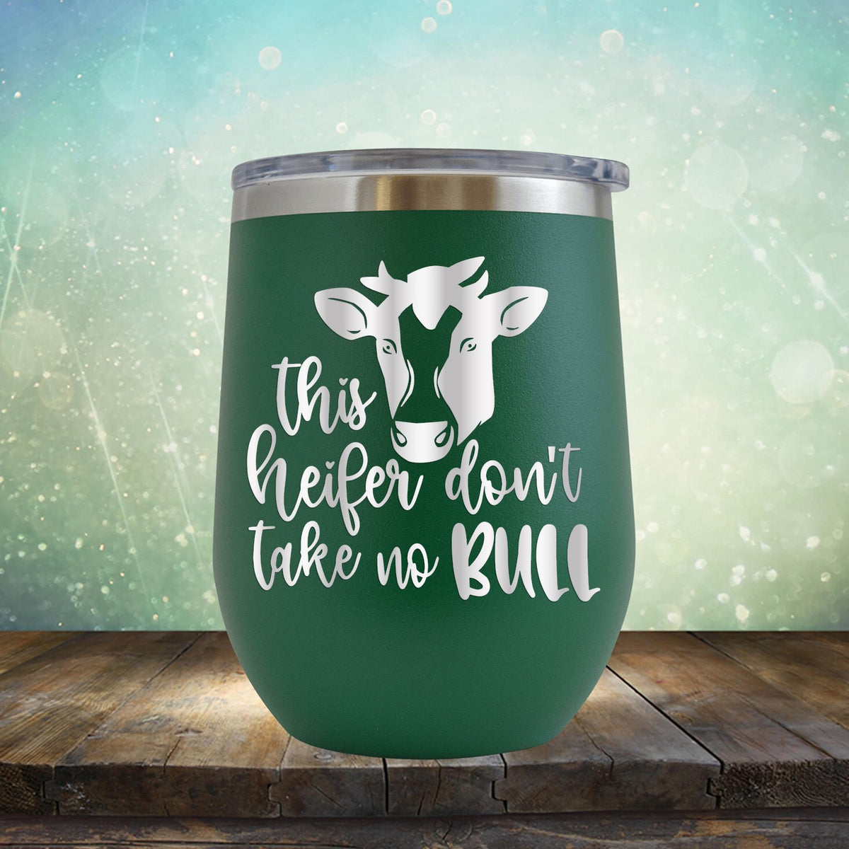 This Heifer Don't Take No Bull - Wine Tumbler