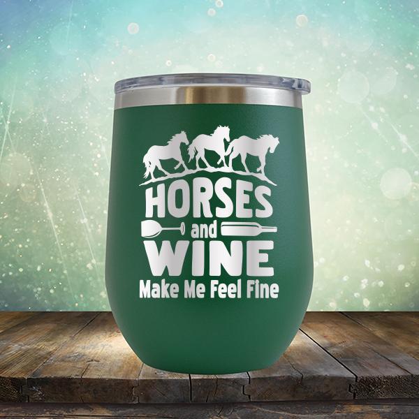 Horses and Wine Make Me Feel Fine - Stemless Wine Cup