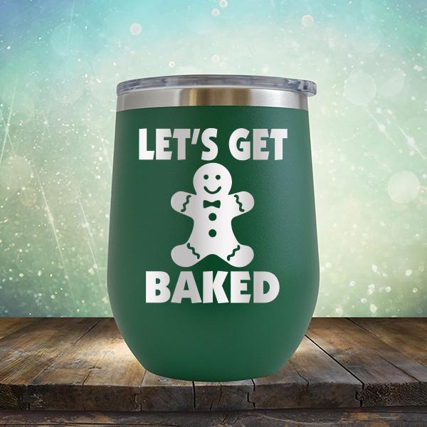 Let's Get Baked - Stemless Wine Cup