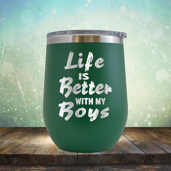 Life is Better With My Boys - Stemless Wine Cup