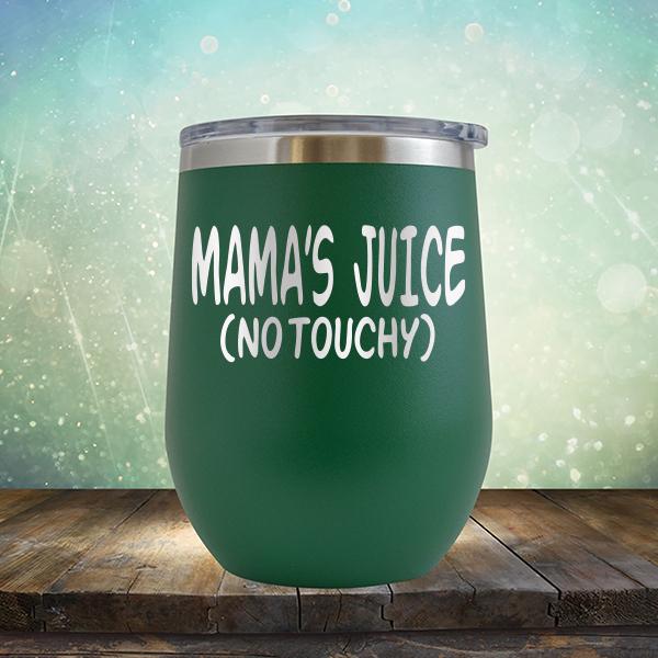 Mama&#39;s Juice (No Touchy) - Stemless Wine Cup