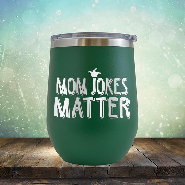 Mom Jokes Matter - Stemless Wine Cup