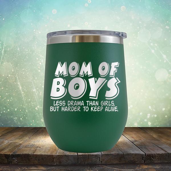 Mom Of Boys Less Drama Than Girls But Harder To Keep Alive - Stemless Wine Cup