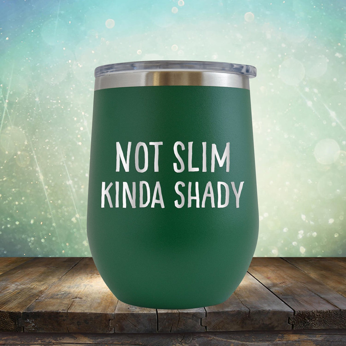 Not Slim Kinda Shady - Stemless Wine Cup