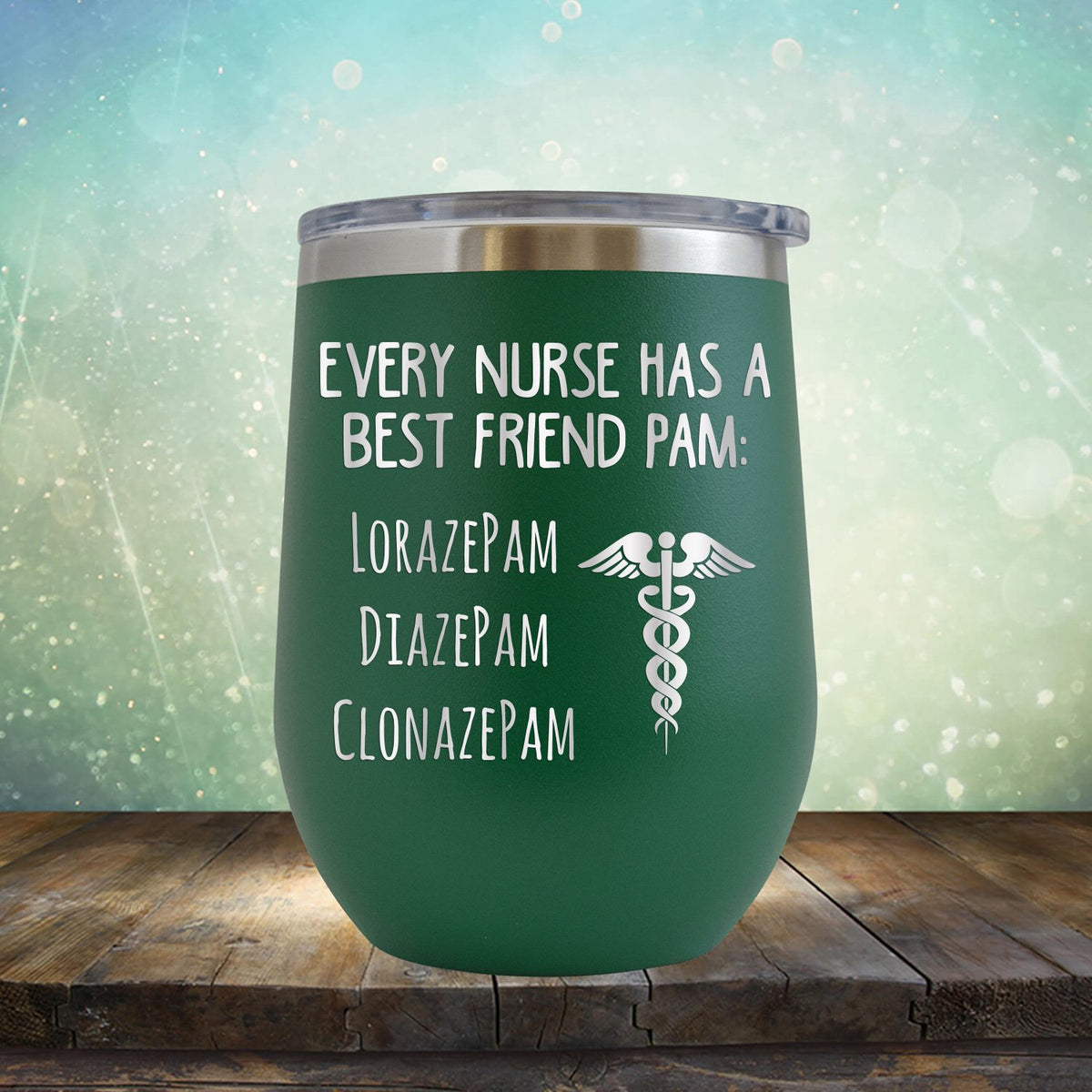 Every Nurse Has A Best Friend Pam - Stemless Wine Cup