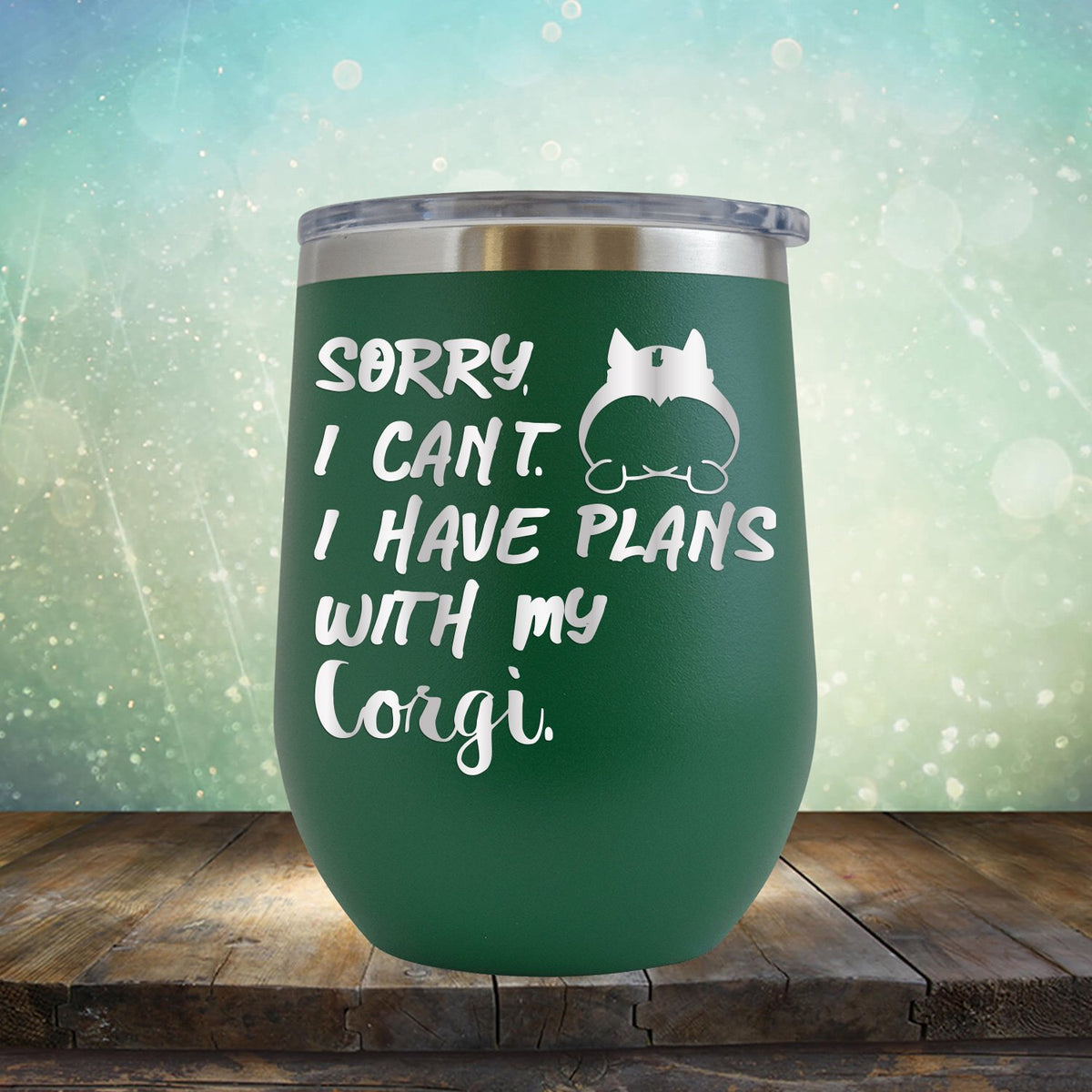 Sorry I Can&#39;t I Have Plans with My Corgi - Stemless Wine Cup